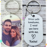 Load image into Gallery viewer, Drive safe handsome photo keychain, Father&#39;s Day Gift
